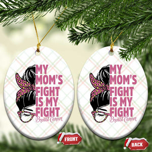 Breast Cancer Support Ceramic Ornament My Moms Fight My Fight