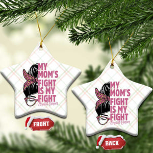 Breast Cancer Support Ceramic Ornament My Moms Fight My Fight