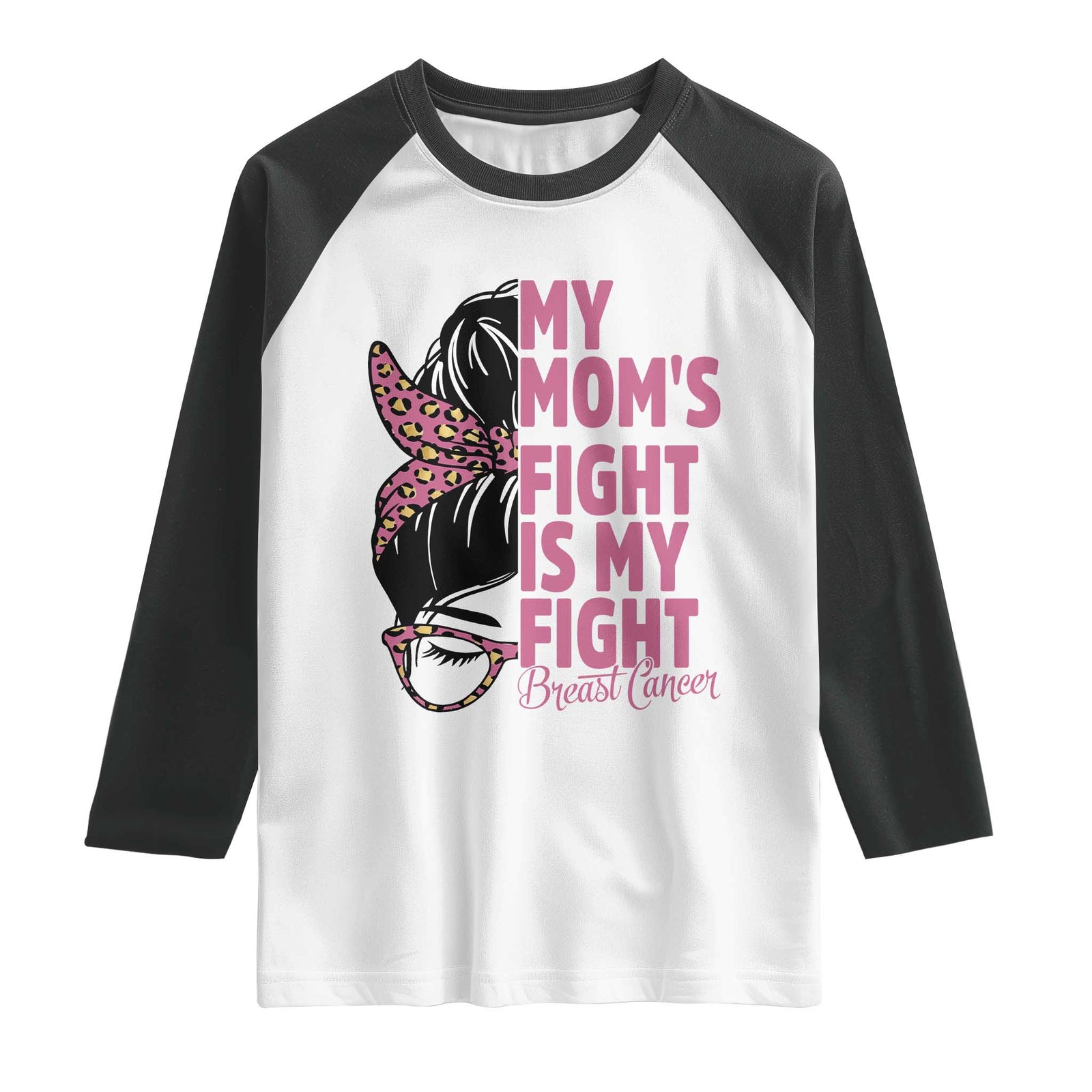 Breast Cancer Support Raglan Shirt My Moms Fight My Fight TS12 White Black Print Your Wear