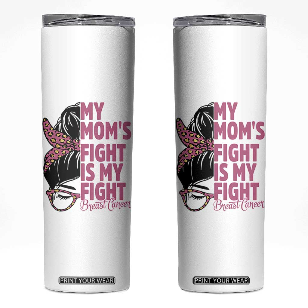 Breast Cancer Support Skinny Tumbler My Moms Fight My Fight