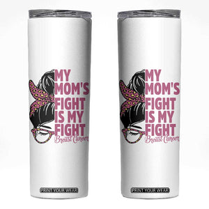 Breast Cancer Support Skinny Tumbler My Moms Fight My Fight