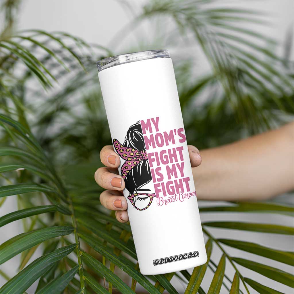 Breast Cancer Support Skinny Tumbler My Moms Fight My Fight