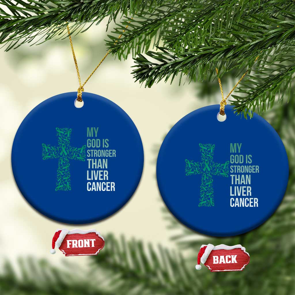 My God Is Stronger Than Liver Cancer Ceramic Ornament Faith Hope Support Gift