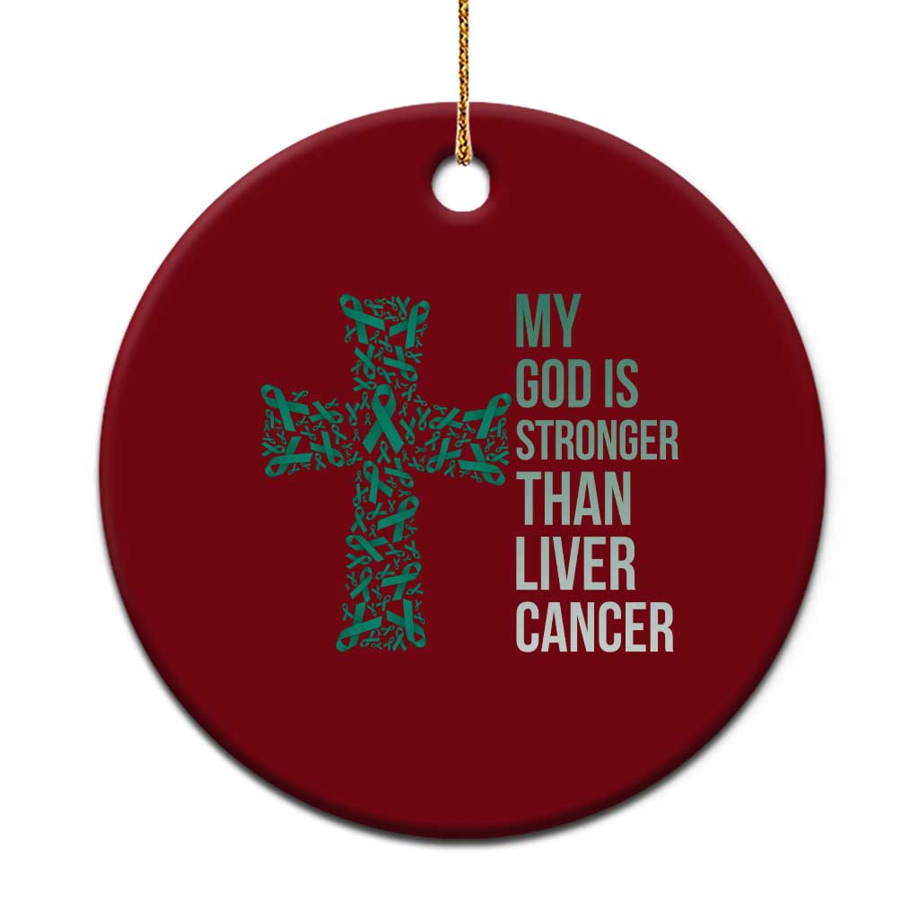 My God Is Stronger Than Liver Cancer Ceramic Ornament Faith Hope Support Gift
