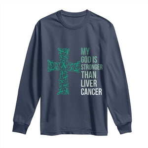 My God Is Stronger Than Liver Cancer Long Sleeve Shirt Faith Hope Support Gift