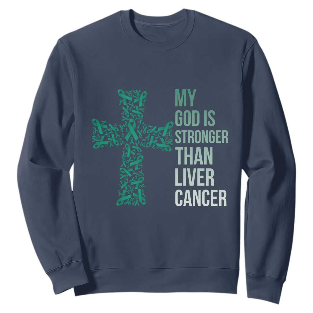 My God Is Stronger Than Liver Cancer Sweatshirt Faith Hope Support Gift