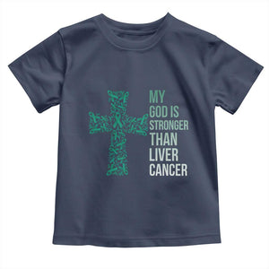 My God Is Stronger Than Liver Cancer Toddler T Shirt Faith Hope Support Gift