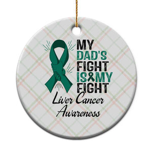 Liver Cancer Support Warrior Gift Ceramic Ornament My Dad Fight My Fight