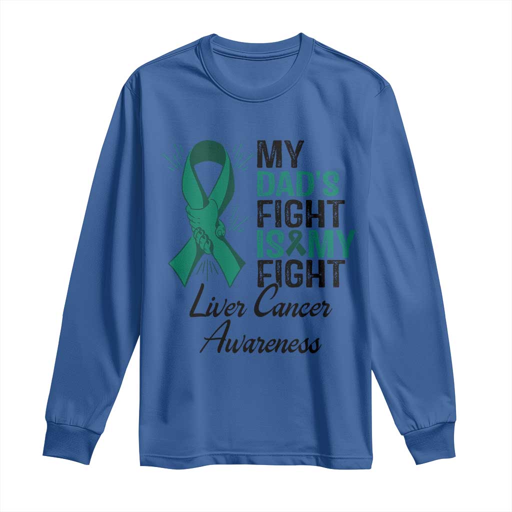 Liver Cancer Support Warrior Gift Long Sleeve Shirt My Dad Fight My Fight