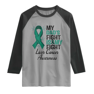 Liver Cancer Support Warrior Gift Raglan Shirt My Dad Fight My Fight