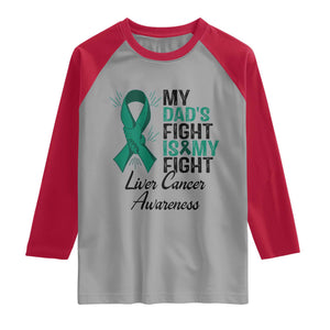 Liver Cancer Support Warrior Gift Raglan Shirt My Dad Fight My Fight