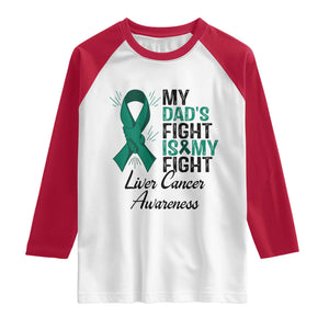 Liver Cancer Support Warrior Gift Raglan Shirt My Dad Fight My Fight
