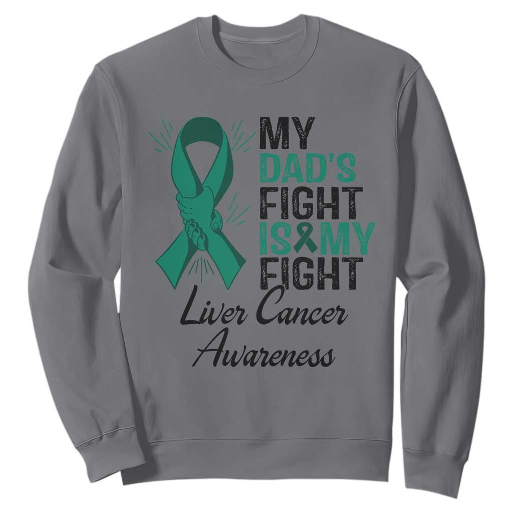 Liver Cancer Support Warrior Gift Sweatshirt My Dad Fight My Fight