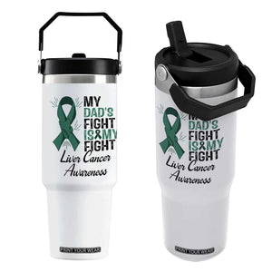 Liver Cancer Support Warrior Gift Flip Straw Tumbler My Dad Fight My Fight