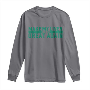 Make My Liver Great Again Long Sleeve Shirt Liver Cancer Support Gift