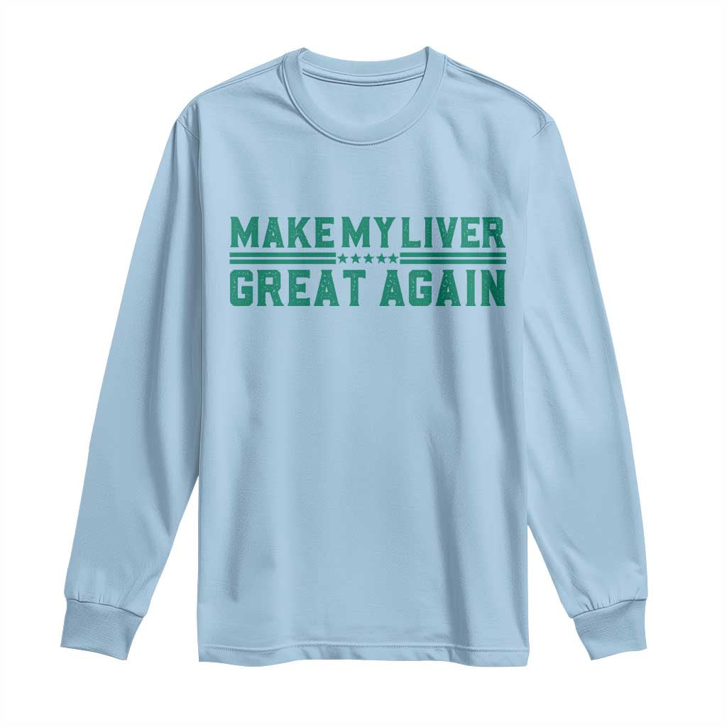 Make My Liver Great Again Long Sleeve Shirt Liver Cancer Support Gift