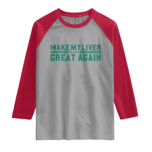 Make My Liver Great Again Raglan Shirt Liver Cancer Support Gift