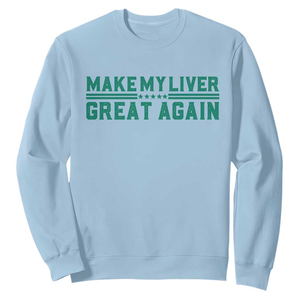 Make My Liver Great Again Sweatshirt Liver Cancer Support Gift