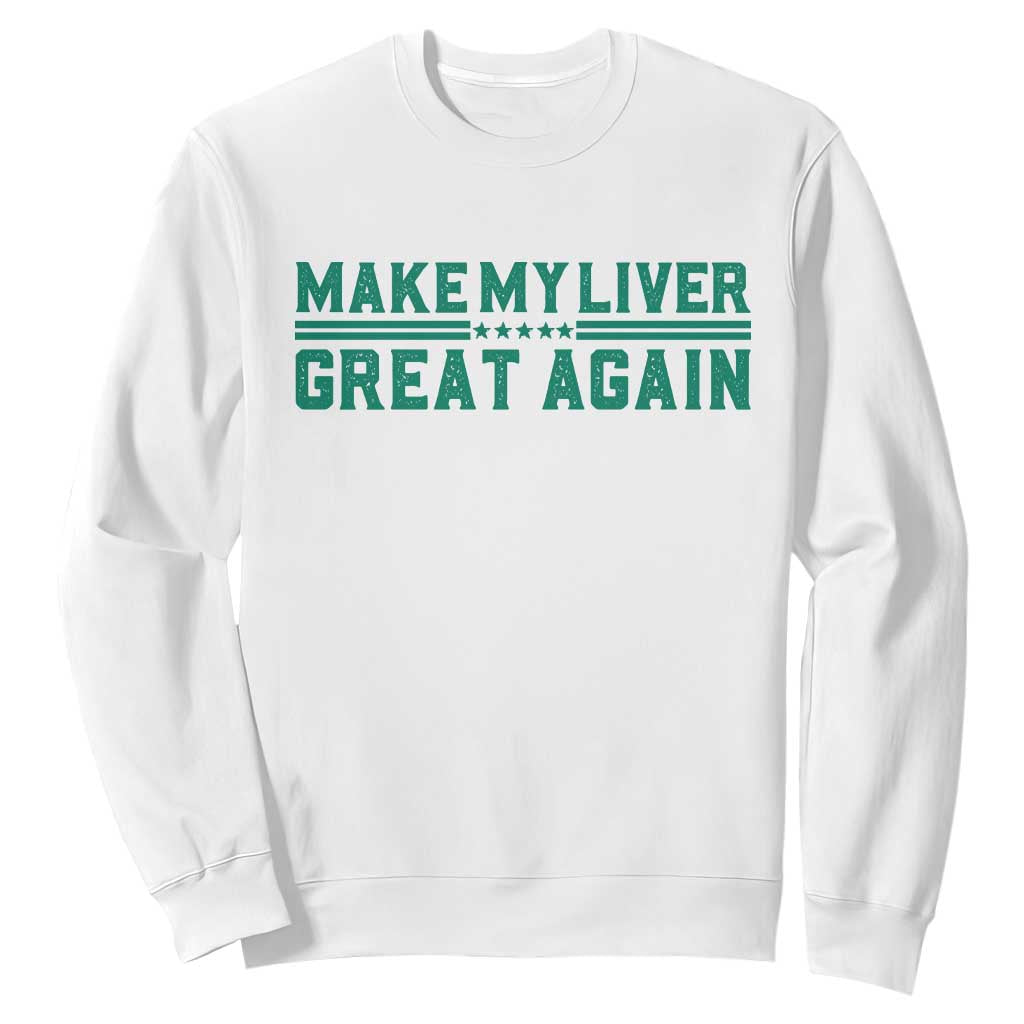 Make My Liver Great Again Sweatshirt Liver Cancer Support Gift