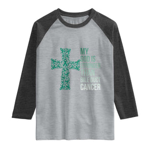 My God Is Stronger Than Bile Duct Cancer Raglan Shirt Faith Over Fear Support Gift