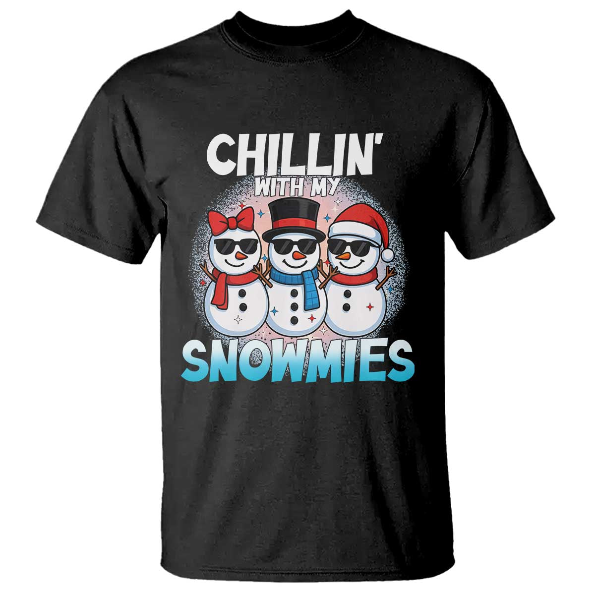 Christmas Snowman T Shirt Chillin With My Snowmies Christmas Snowman TS12 Black Print Your Wear