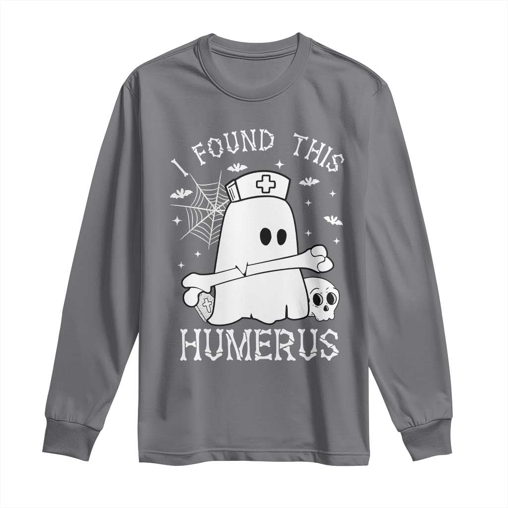 Cute Halloween Nurse I Found This Humerus Ghost Bone Pun Long Sleeve Shirt TS12 Charcoal Print Your Wear