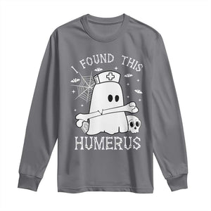 Cute Halloween Nurse I Found This Humerus Ghost Bone Pun Long Sleeve Shirt TS12 Charcoal Print Your Wear