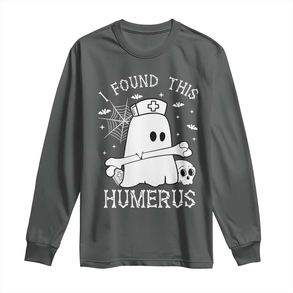 Cute Halloween Nurse I Found This Humerus Ghost Bone Pun Long Sleeve Shirt TS12 Dark Heather Print Your Wear