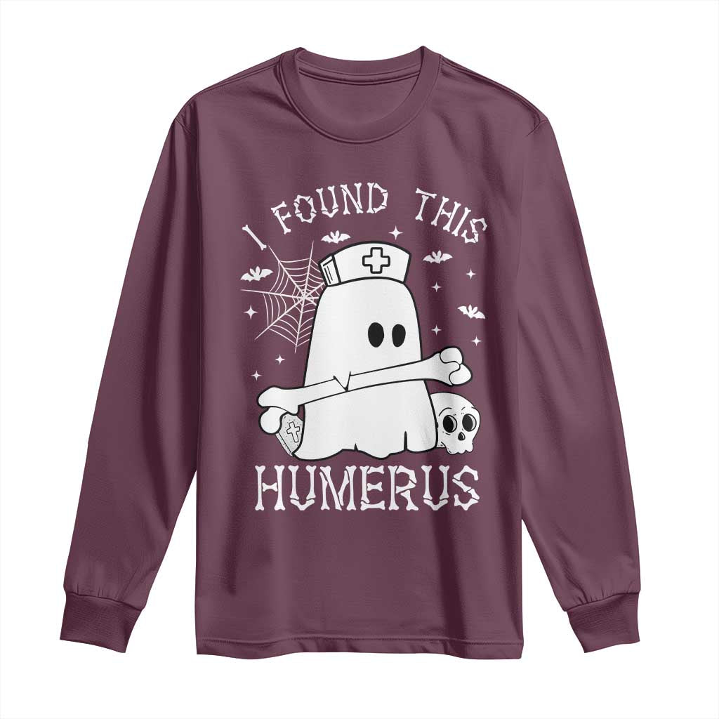 Cute Halloween Nurse I Found This Humerus Ghost Bone Pun Long Sleeve Shirt TS12 Maroon Print Your Wear