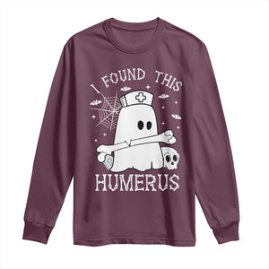 Cute Halloween Nurse I Found This Humerus Ghost Bone Pun Long Sleeve Shirt TS12 Maroon Print Your Wear