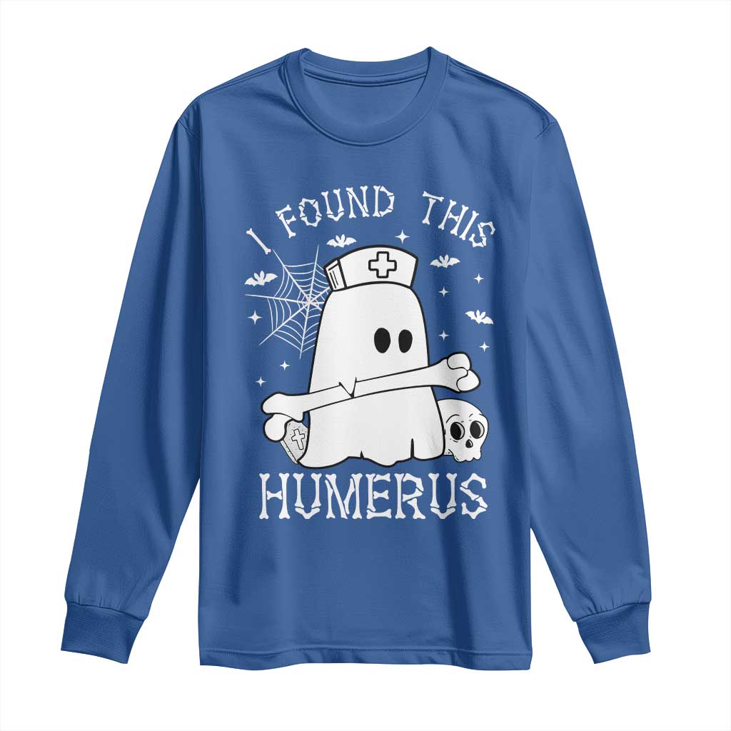 Cute Halloween Nurse I Found This Humerus Ghost Bone Pun Long Sleeve Shirt TS12 Royal Blue Print Your Wear
