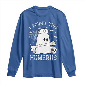 Cute Halloween Nurse I Found This Humerus Ghost Bone Pun Long Sleeve Shirt TS12 Royal Blue Print Your Wear
