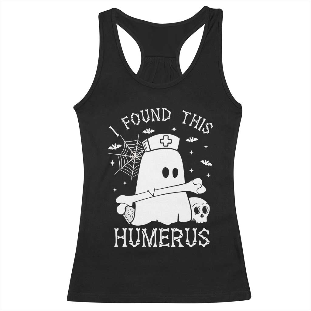 Cute Halloween Nurse I Found This Humerus Ghost Bone Pun Racerback Tank Top TS12 Black Print Your Wear