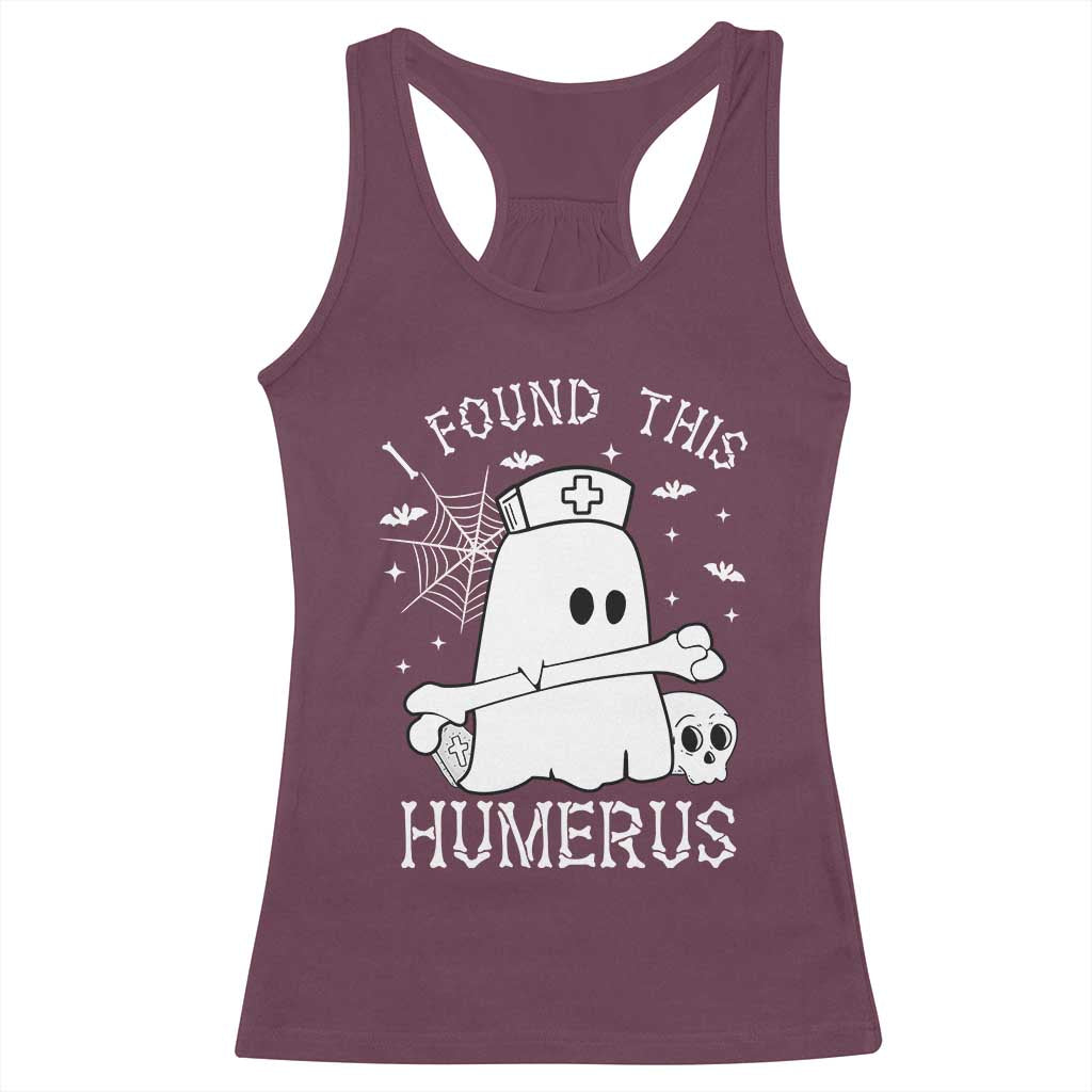 Cute Halloween Nurse I Found This Humerus Ghost Bone Pun Racerback Tank Top TS12 Maroon Print Your Wear