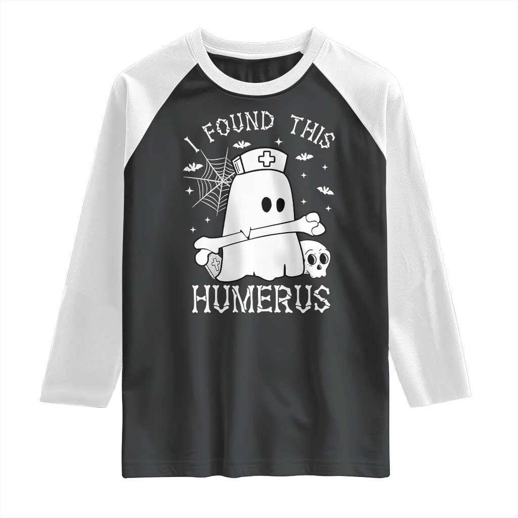 Cute Halloween Nurse I Found This Humerus Ghost Bone Pun Raglan Shirt TS12 Black White Print Your Wear