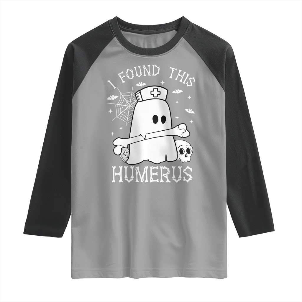 Cute Halloween Nurse I Found This Humerus Ghost Bone Pun Raglan Shirt TS12 Sport Gray Black Print Your Wear