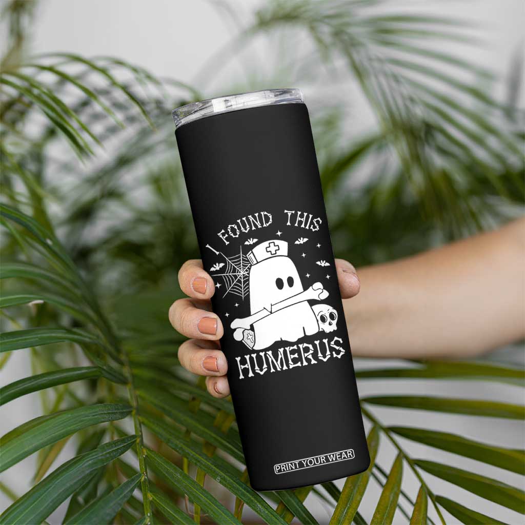 Cute Halloween Nurse I Found This Humerus Ghost Bone Pun Skinny Tumbler TS12 Print Your Wear