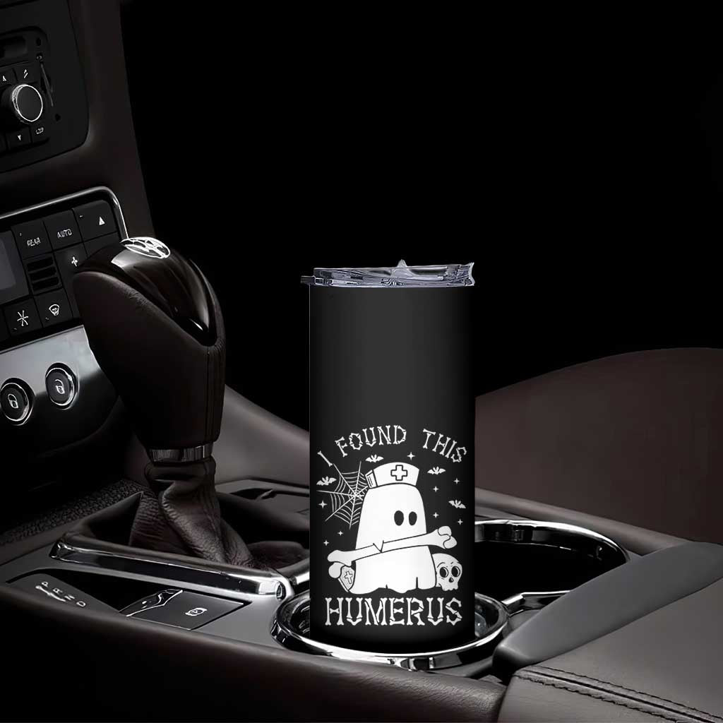 Cute Halloween Nurse I Found This Humerus Ghost Bone Pun Skinny Tumbler TS12 Print Your Wear