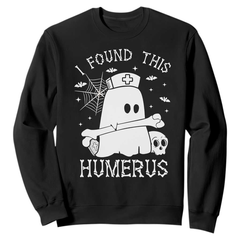 Cute Halloween Nurse I Found This Humerus Ghost Bone Pun Sweatshirt TS12 Black Print Your Wear