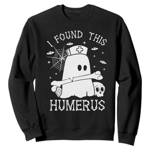 Cute Halloween Nurse I Found This Humerus Ghost Bone Pun Sweatshirt TS12 Black Print Your Wear