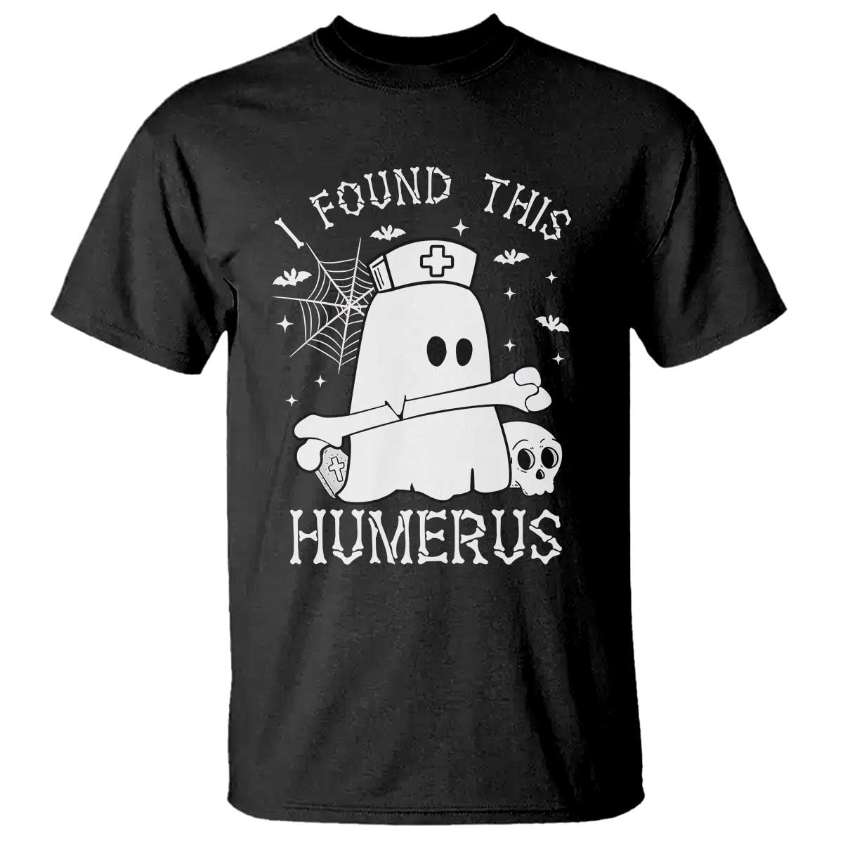 Cute Halloween Nurse I Found This Humerus Ghost Bone Pun T Shirt TS12 Black Print Your Wear