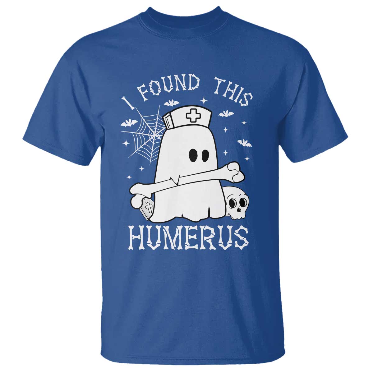 Cute Halloween Nurse I Found This Humerus Ghost Bone Pun T Shirt TS12 Royal Blue Print Your Wear
