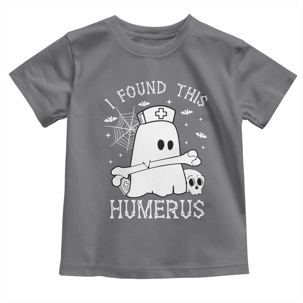 Cute Halloween Nurse I Found This Humerus Ghost Bone Pun Toddler T Shirt TS12 Charcoal Print Your Wear