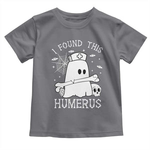 Cute Halloween Nurse I Found This Humerus Ghost Bone Pun Toddler T Shirt TS12 Charcoal Print Your Wear
