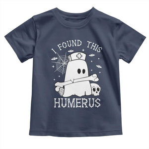 Cute Halloween Nurse I Found This Humerus Ghost Bone Pun Toddler T Shirt TS12 Navy Print Your Wear