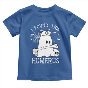 Cute Halloween Nurse I Found This Humerus Ghost Bone Pun Toddler T Shirt TS12 Royal Blue Print Your Wear