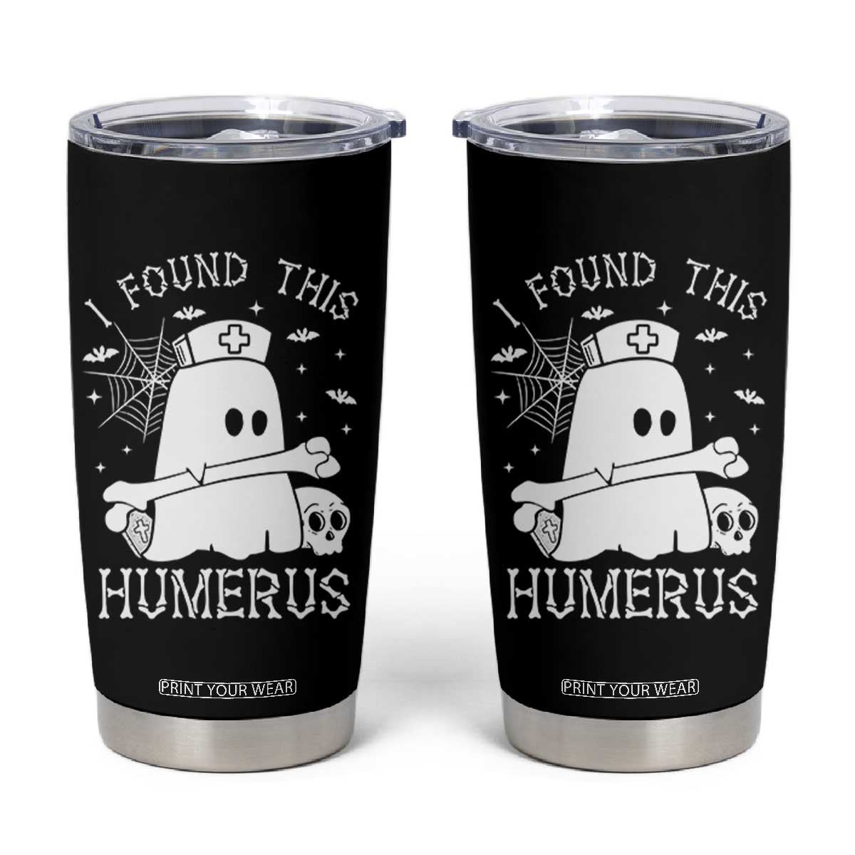 Cute Halloween Nurse I Found This Humerus Ghost Bone Pun Tumbler Cup TS12 Black Print Your Wear