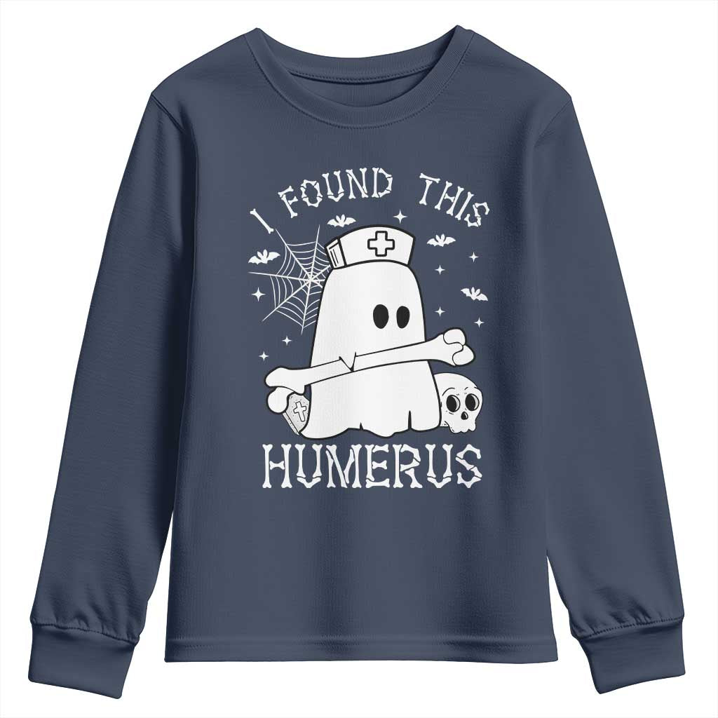 Cute Halloween Nurse I Found This Humerus Ghost Bone Pun Youth Sweatshirt TS12 Navy Print Your Wear