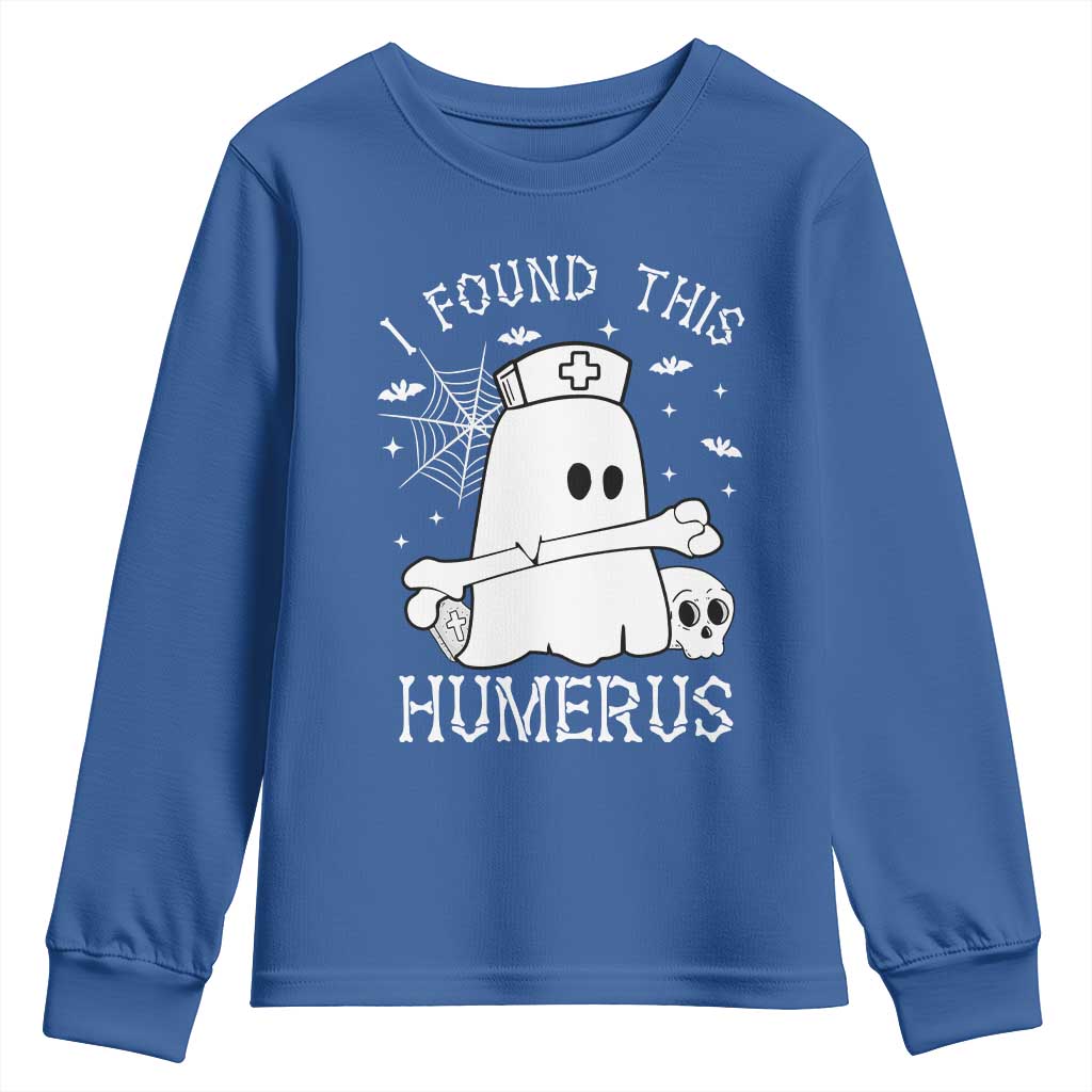 Cute Halloween Nurse I Found This Humerus Ghost Bone Pun Youth Sweatshirt TS12 Royal Blue Print Your Wear