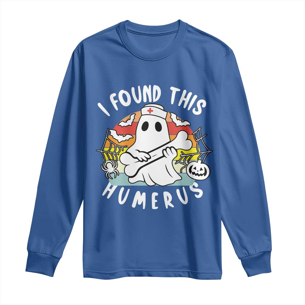 Halloween Ghost Nurse Long Sleeve Shirt I Found This Humerus Bone Pun TS12 Royal Blue Print Your Wear